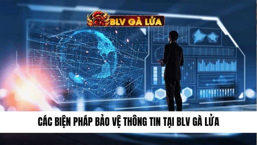 các biện pháp bảo vệ thông tin tại BLV Gà Lửa